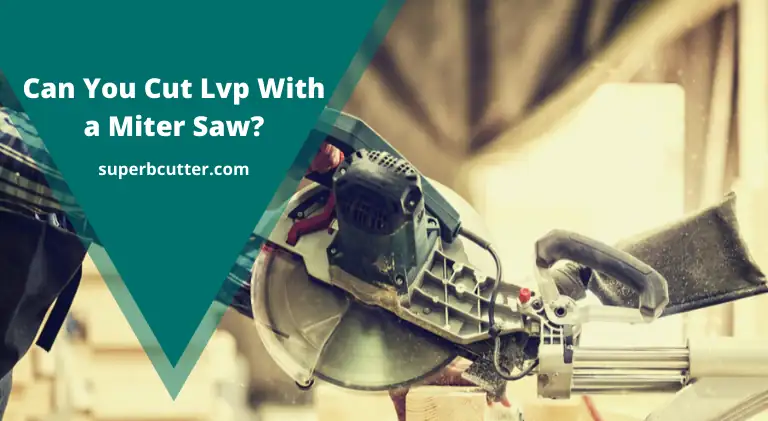 can you cut lvp with a miter saw thumbnail image