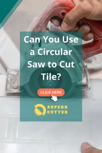 Can You Use a Circular Saw to Cut Tile 