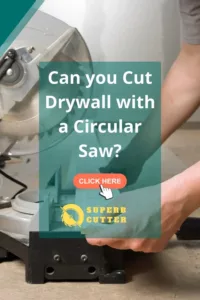 Can you Cut Drywall with a Circular Saw?