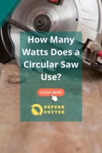 How Many Watts Does a Circular Saw Use